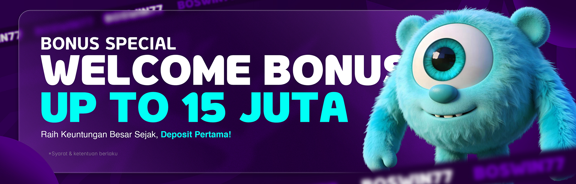 WELCOME BONUS UP TO Rp 15.000.000