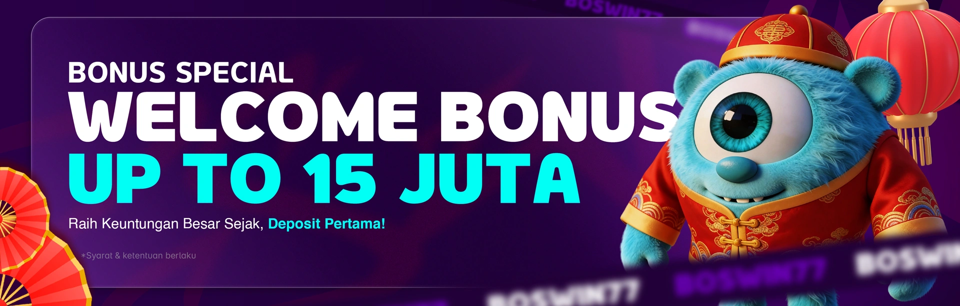 WELCOME BONUS UP TO Rp 15.000.000