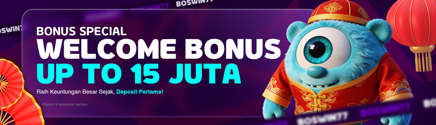 WELCOME BONUS UP TO Rp 15.000.000