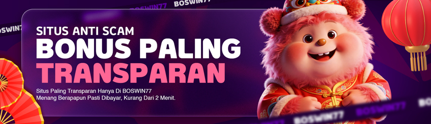 BOSWIN77 SITUS ANTI SCAM & BONUS TRANSPARAN