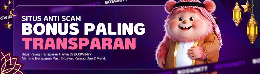 BOSWIN77 SITUS ANTI SCAM & BONUS TRANSPARAN